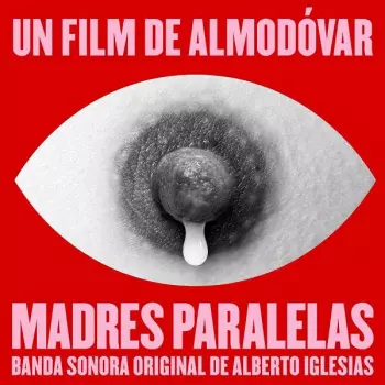 Alberto Iglesias: Madres Paralelas
