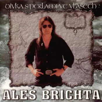 Aleš Brichta: Dívka S Perlami Ve Vlasech (Best Of Aleš Brichta)