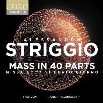 CD Alessandro Striggio Der Ältere: Missa "ecco Si Beato Giorno" (messe Zu 40 Stimmen)