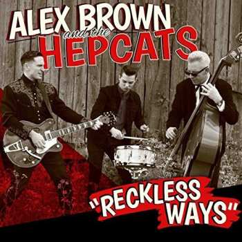 Album Alex Brown And The Hepcats: Reckless Ways