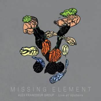 Album Alex Francoeur Group: Missing Element