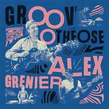 LP Alex Grenier: Groov'Othéose