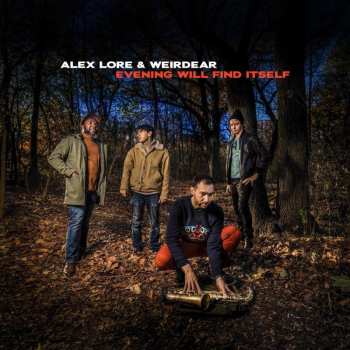 Album Alex Lore & Weirdear: Evening Will Find Itself