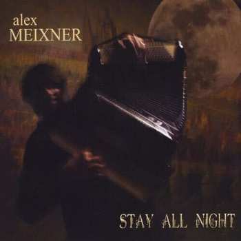 Album Alex Meixner: Stay All Night