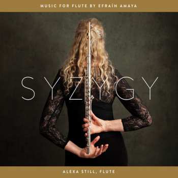 Album Alexa Still: Syzygy: Music For Flute By Efraín Amaya