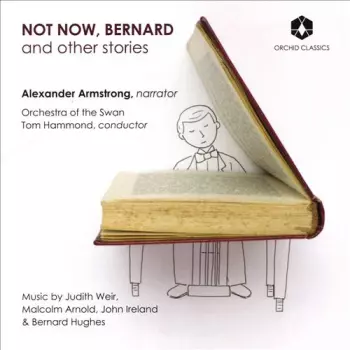 Orchestra Of The Swan: Not Now, Bernard And Other Stories