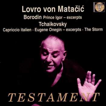 Album Pyotr Ilyich Tchaikovsky: Prince Igor - Excerpts / Capriccio Italien • Eugene Onegin - Excerpts • The Storm