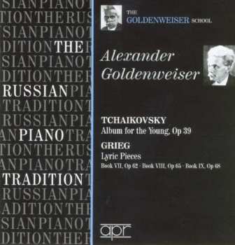 Album Pyotr Ilyich Tchaikovsky: The Russian Piano Tradition - The Goldenweiser School: Alexander Goldenweiser