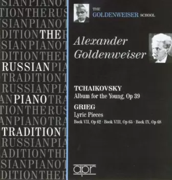 The Russian Piano Tradition - The Goldenweiser School: Alexander Goldenweiser