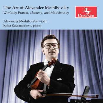 Album César Franck: The Art Of Alexander Meshibovsky
