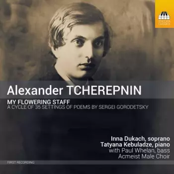 My Flowering Staff (A Cycle Of 35 Settings Of Poems By Sergei Gorodetsky) 