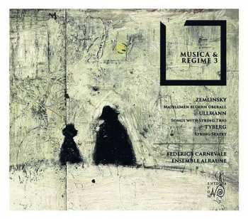 CD Alexander Von Zemlinsky: Musica & Regime 3: Maiblumen Blühen überall; Songs With String Trio; String Sectet