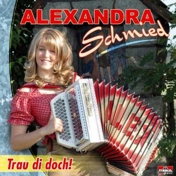 Album Alexandra Schmied: Trau Di Doch!