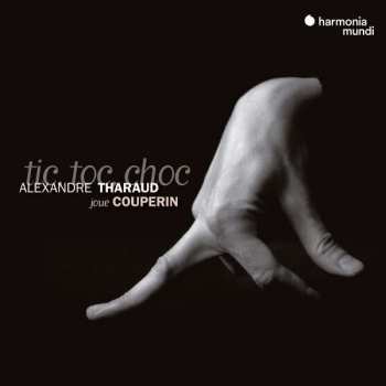 CD Alexandre Tharaud: Tic, Toc, Choc