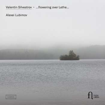 Album Alexei Lubimov: Silvestrov: Flowering Over Lethe