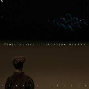 Album Alexis Gideon: Video Musics III: Floating Oceans