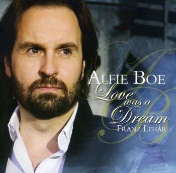 CD Alfie Boe: Love Was A Dream 