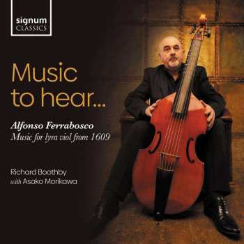CD Alfonso Ferrabosco: Music To Hear - Music For Lyra Viol From 1609