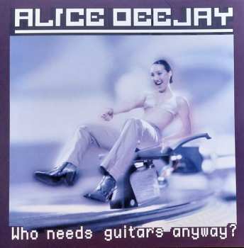 LP Alice Deejay: Who Needs Guitars Anyway? CLR | LTD