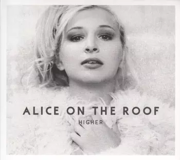 Alice On The Roof: Higher