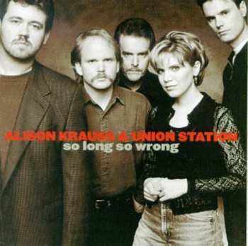 CD Alison Krauss & Union Station: So Long So Wrong