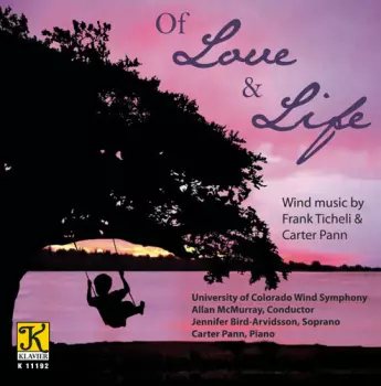 Of Love & Life: Wind Music By Frank Ticheli & Carter Pann