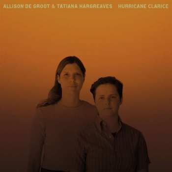 LP Allison De Groot And Tatiana Hargreaves: Hurricane Clarice