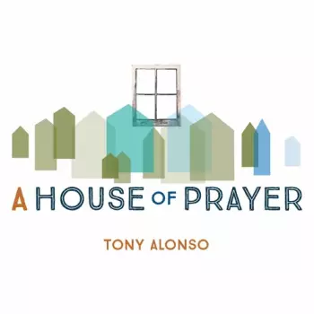 Alonso,tony: House Of Prayer