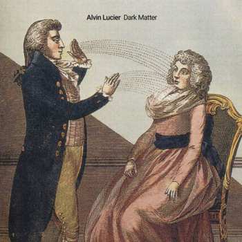 Album Alvin Lucier: Dark Matter