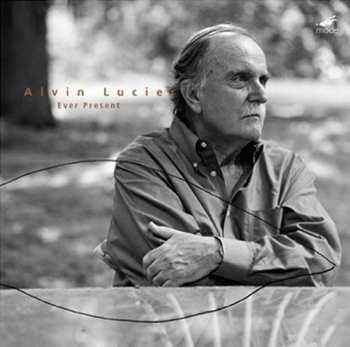 Album Alvin Lucier: Ever Present