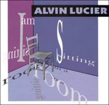 Album Alvin Lucier: I Am Sitting In A Room