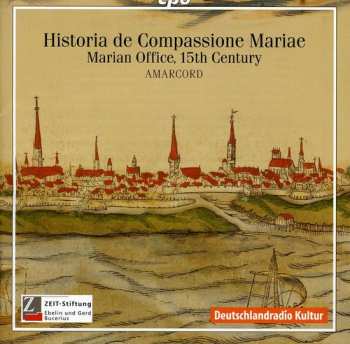 Album Amarcord: Historia de Compassione Mariae: Musica Sacra Hamburgensis 1600-1800: Marian Office, 15th Century