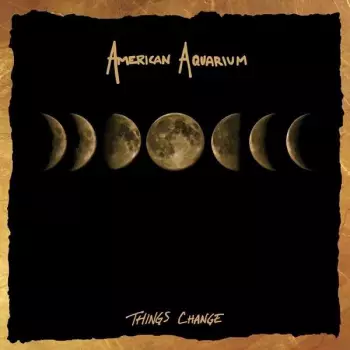 American Aquarium: Things Change