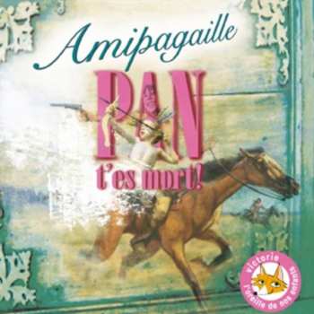 Album Amipagaille: Pan T'es Mort