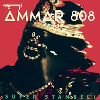 Ammar 808: Super Stambeli