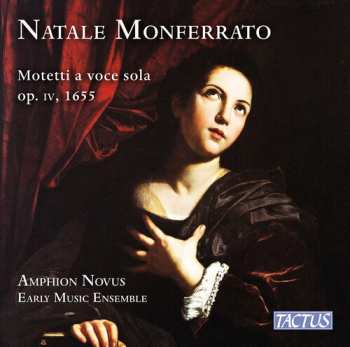 Album Amphon Novus Early Music Ensemble: Monferrato: Motetti A Voce Sola Libro Primo Op. 4