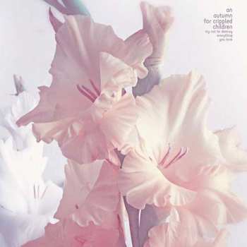 Album An Autumn for Crippled Children: Try Not To Destroy Everything You Love