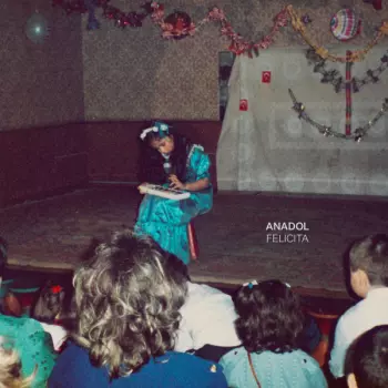 Anadol: Felicita 