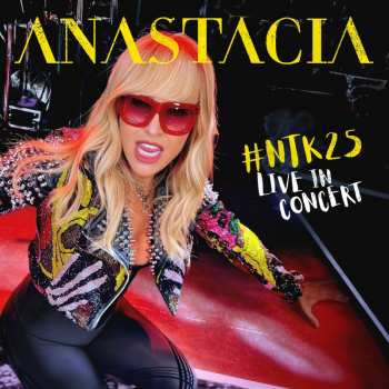 Album Anastacia: #NTK25 Live In Concert