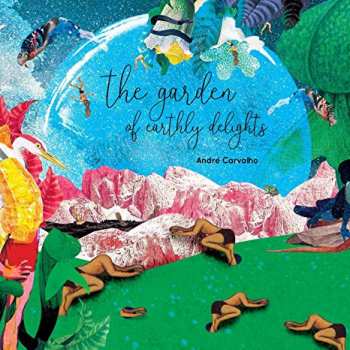 Album André Carvalho: The Garden Of Earthly Delights