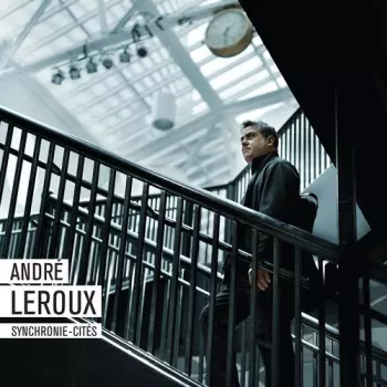 André Leroux: Synchronie-Cités