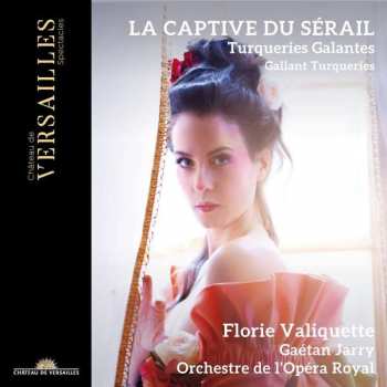 CD Florie Valiquette: La Captive Du Sérail (Turqueries Galantes ∙ Gallant Turqueries)