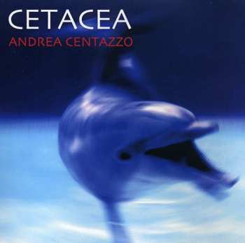 Album Andrea Centazzo: Cetacea - L'Odissea Dei Suoni Perduti