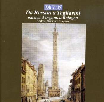 Album Andrea Macinanti: From Rossini To Tagliavini: Organ Music At Bologna