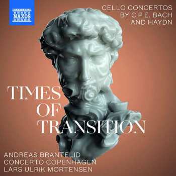 Album Concerto Copenhagen: Times Of Transition (Cello Concertos By C.P.E. Bach And Haydn)