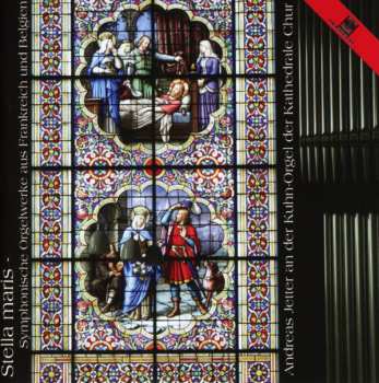 Album Andreas Jetter: Stella Maris - Symphonische Orgelwerke Aus Frankreich Und Belgien