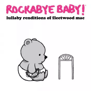 Andrew Bissell: Rockabye Baby! Lullaby Renditions Of Fleetwood Mac