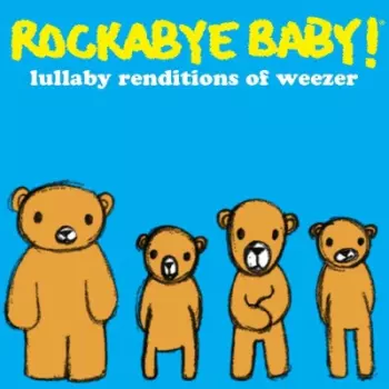 Andrew Bissell: Rockabye Baby! Lullaby Renditions Of Weezer