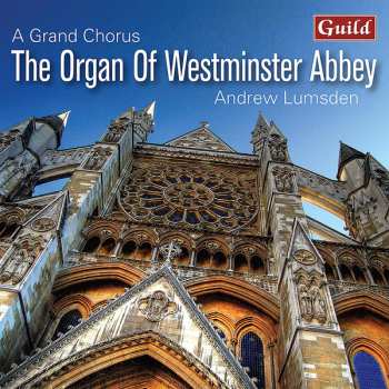 Album Andrew Lumsden: A Grand Chorus: The Organ Of Westminister Abbey