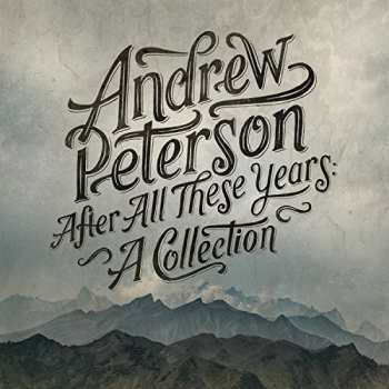 Album Andrew Peterson: After All These Years:  A Collection
